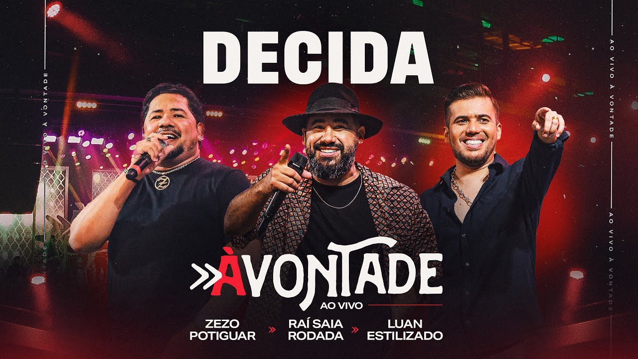 Decida - DVD &Agrave; Vontade - Ra&iacute; Saia Rodada, Zezo Potiguar, Luan Estilizado [Ao Vivo Em Natal/RN]