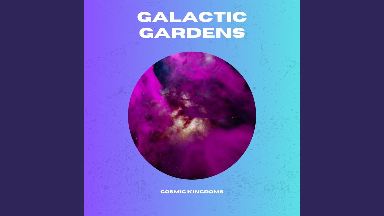 Galactic Gardens