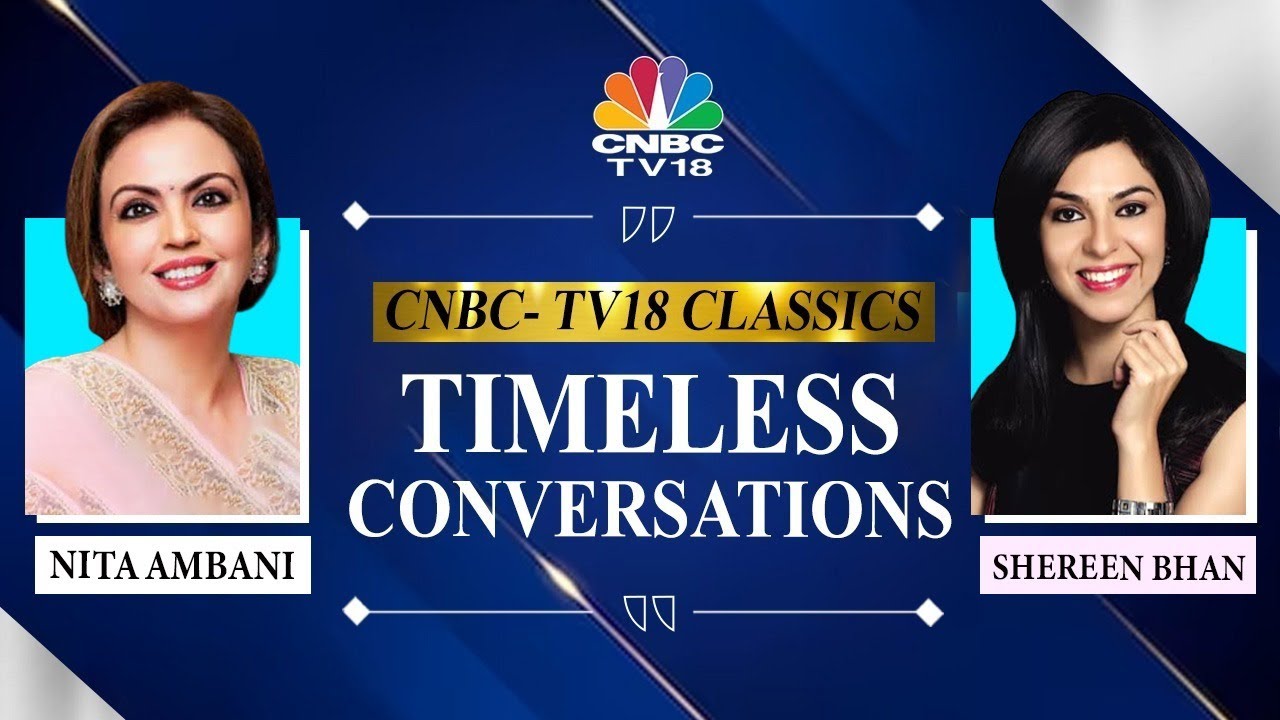Timeless Conversations: Nita Mukesh Ambani In Conversation With Shereen Bhan | CNBC TV18 Classics