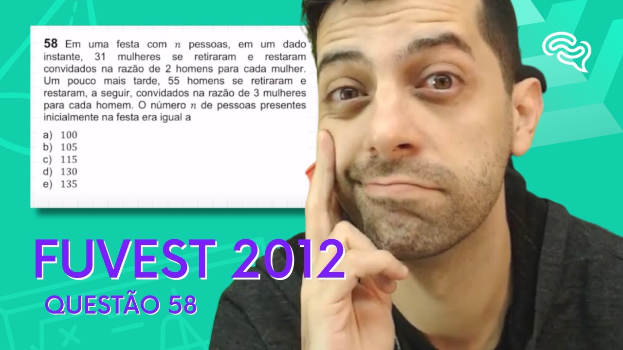 FUVEST 2012 - Q58 - Em uma festa com n pessoas, em um dado instante, 31 mulheres se retiraram