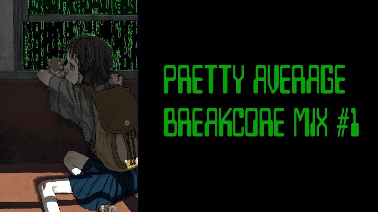 pretty average breakcore mix #1