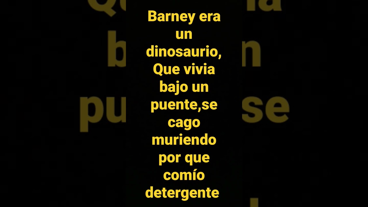 barney era un dinosaurio que viv&iacute;a bajo un puente se cago muriendo por que com&iacute;o detergente