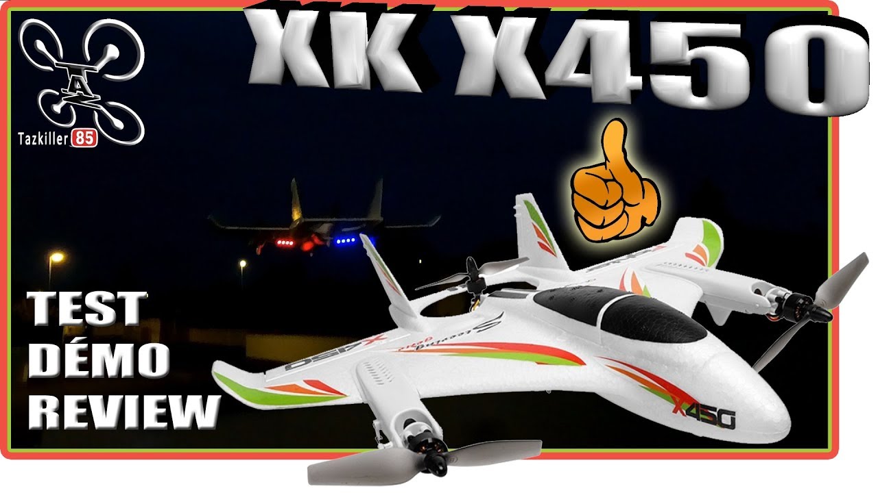 XK X450 VTOL 3D/6G - Review Test Démo - Du fun, rien que du fun !!!