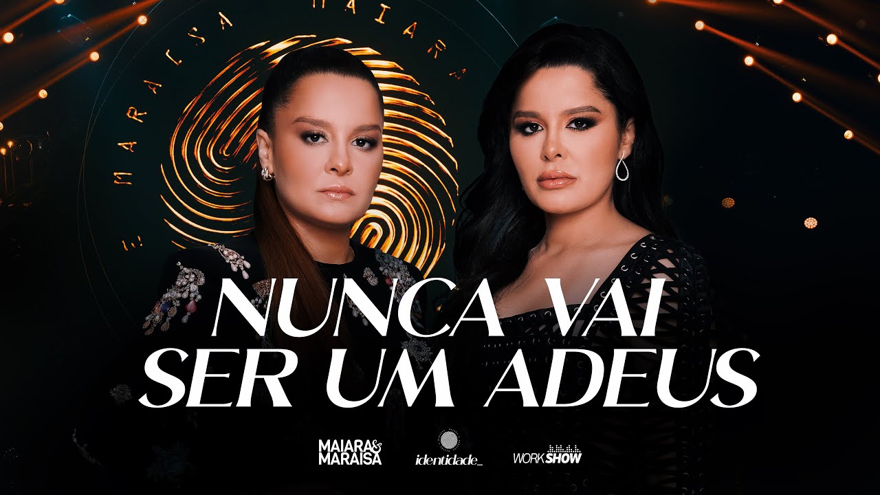 Maiara e Maraisa - Nunca Vai Ser Um Adeus - DVD Identidade