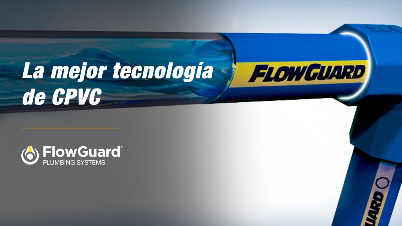Conoce la tecnología del CPVC FlowGuard®