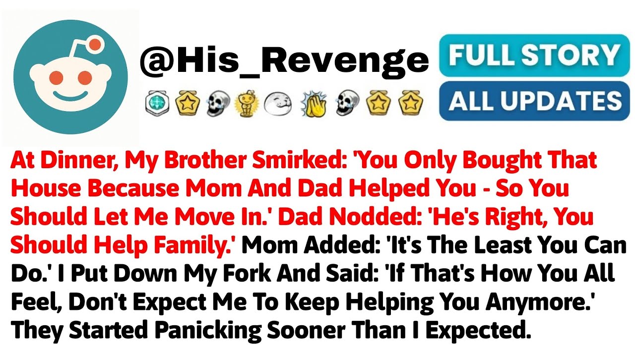 At Dinner, My Brother Smirked: 'You Only Bought That House Because Mom And Dad Helped You - So You