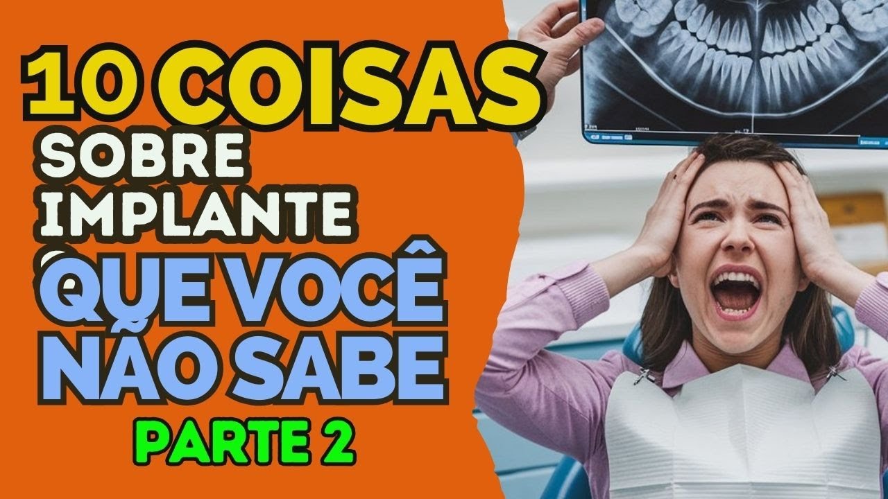 Parte 2 - 10 Coisas que os Dentistas Não Te Contam Sobre Implantes