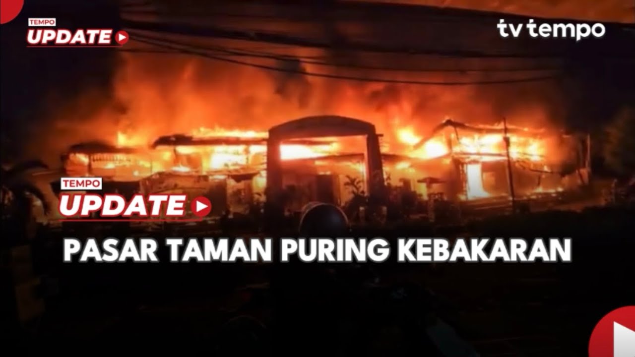 Pasar Taman Puring Jakarta Selatan Kebakaran