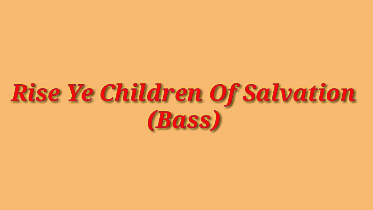 Rise Ye Children Of Salvation/Bass/Notes/Four Parts