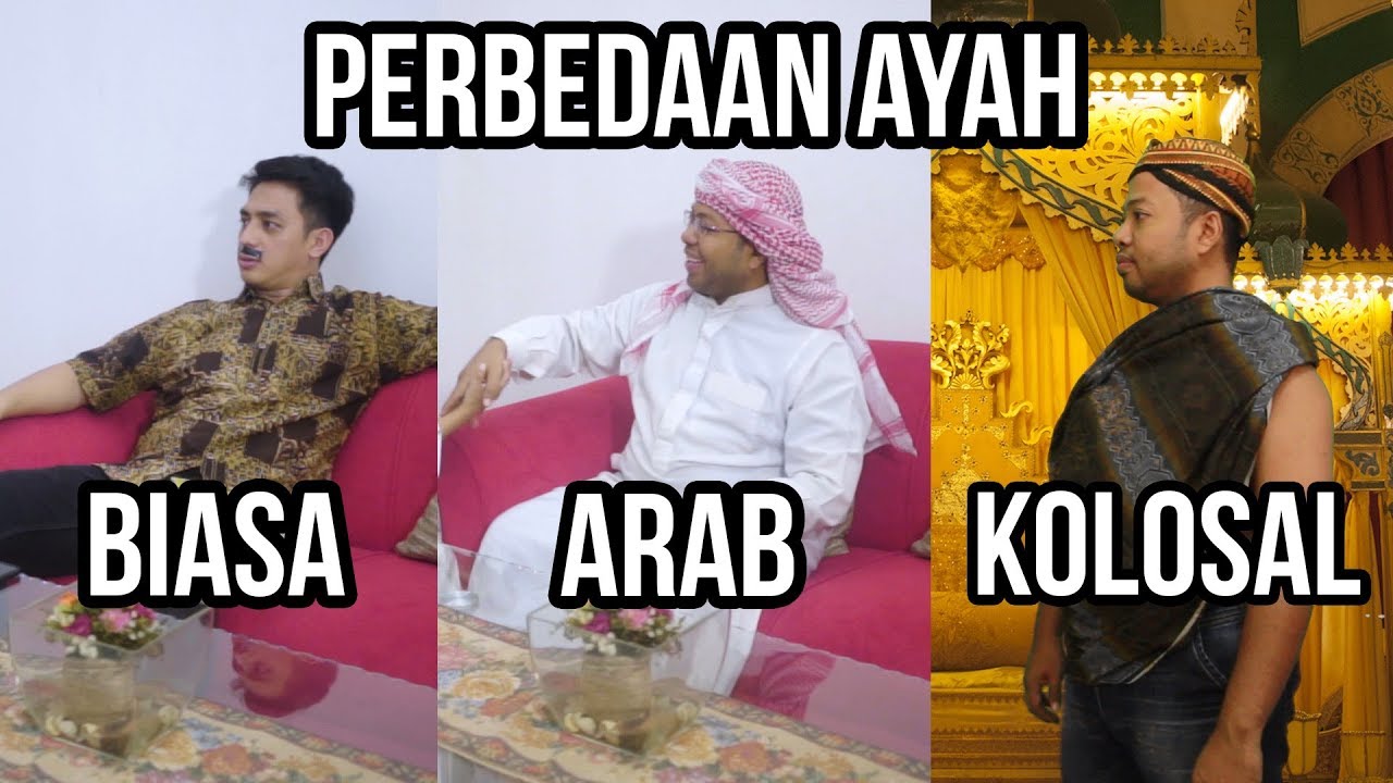PERBEDAAN AYAH BIASA, ARAB, DAN KOLOSAL