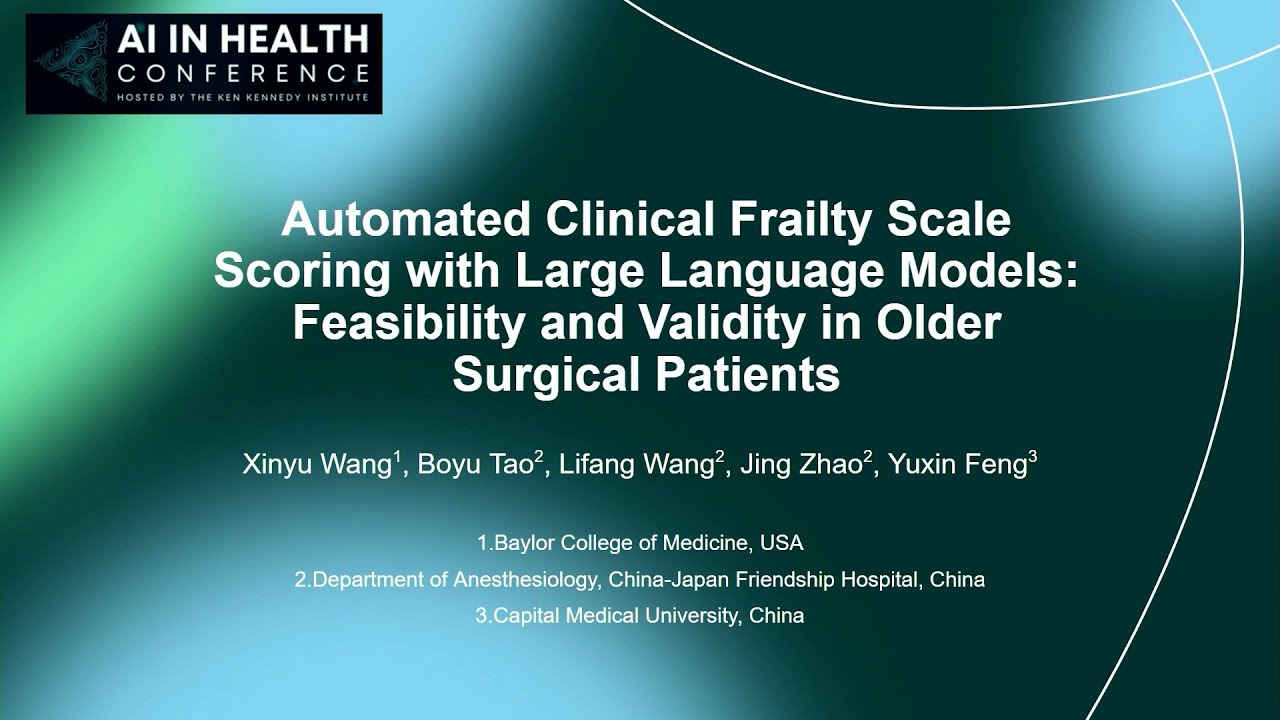 Xinyu Wang - Automated Clinical Frailty Scale Scoring with Large Language Models: Feasibility and
