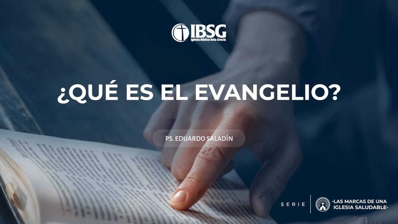 ¿Qué es el Evangelio? | Pastor Eduardo Saladín