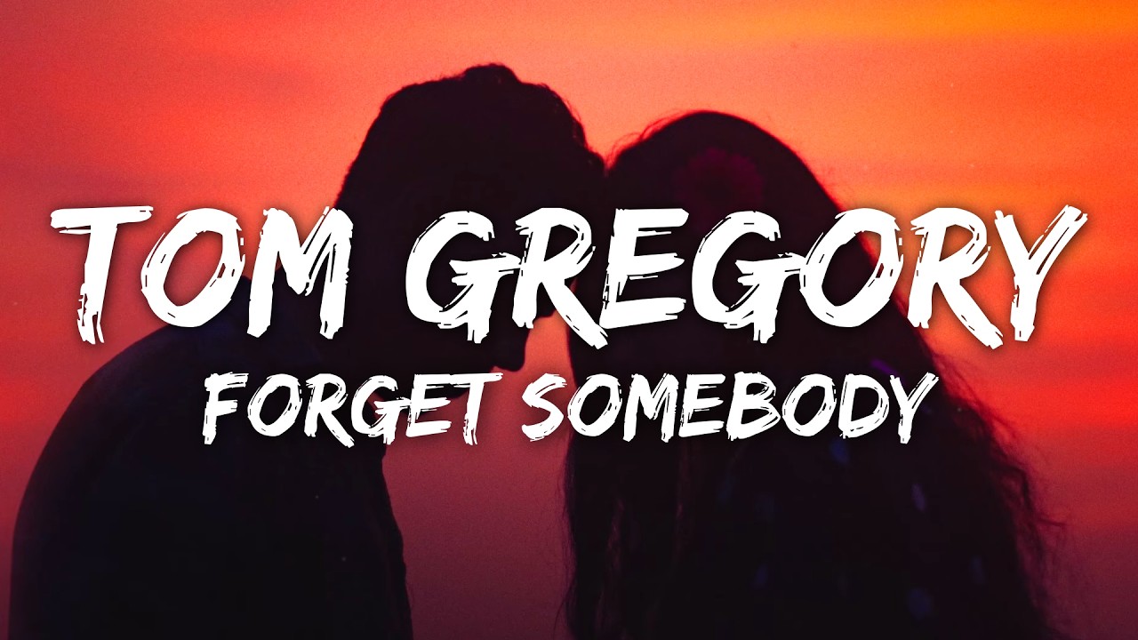 Tom Gregory - Forget Somebody (Lyrics)
