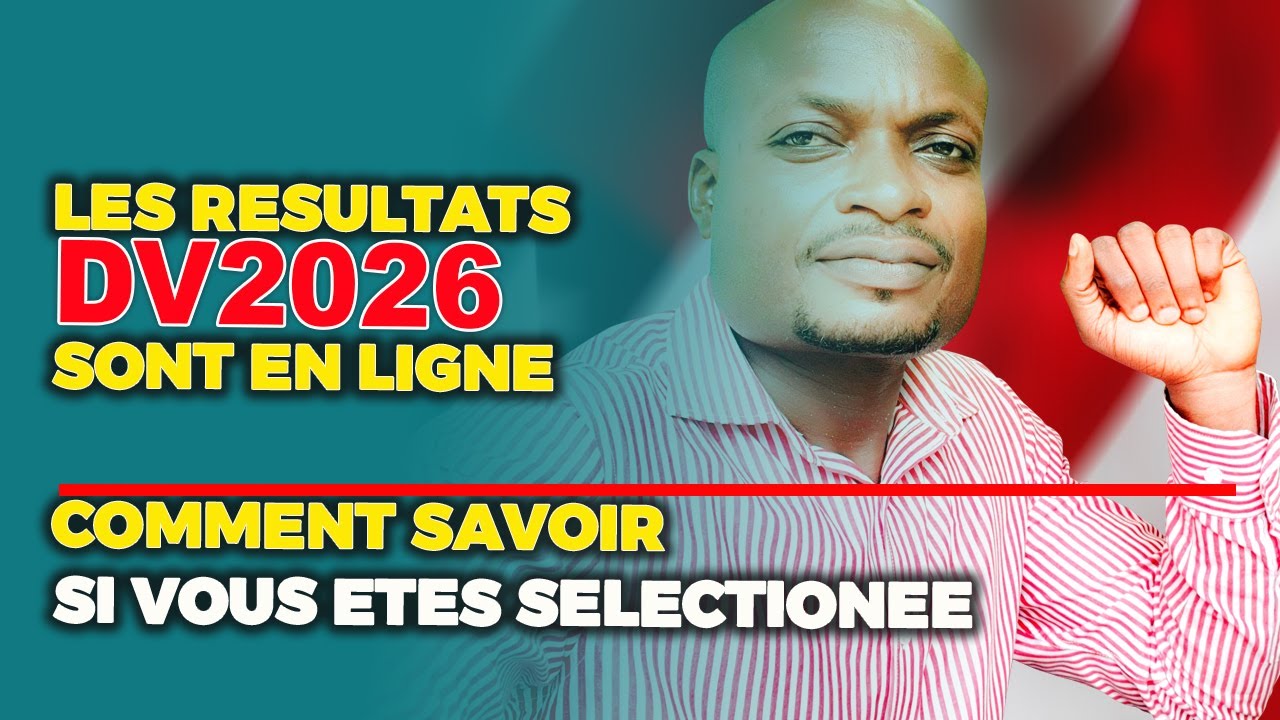 DV2026 : RESULTATS SONT EN LIGNE ET SI VOUS ETES SELECTIONNEE COMMENT CONNAITRE CELA