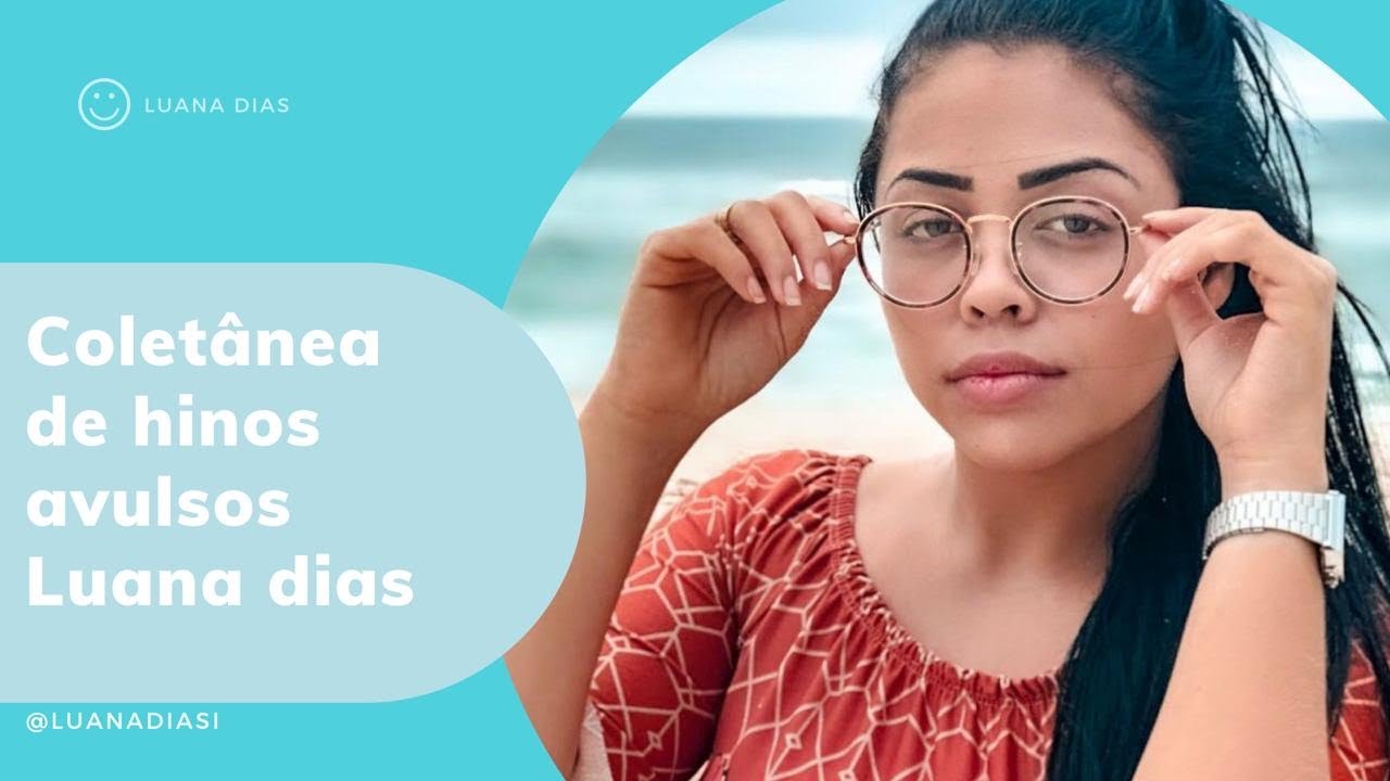 Coletânea de 30 minutos de hinos avulsos - Luana Dias