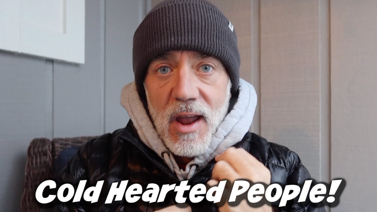 COLD HEARTED PEOPLE!