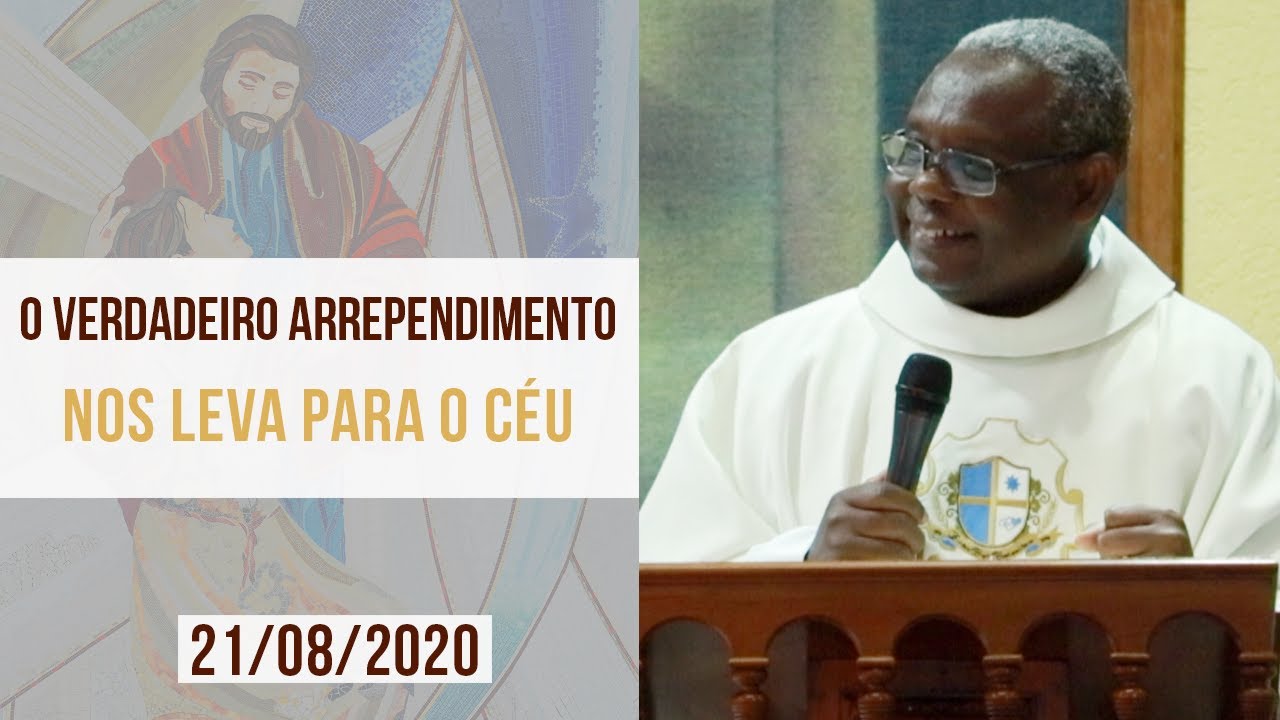 O verdadeiro arrependimento nos leva para o céu - Padre José Augusto (21/08/2020)