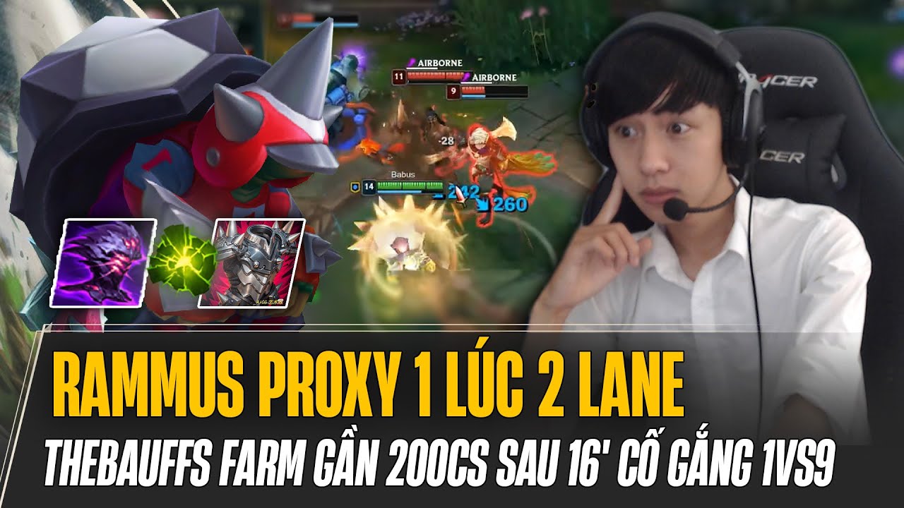 THEBAUFFS VÀ GIÁO ÁN RAMMUS PROXY 1 LÚC 2 LANE ĐẠT GẦN 200CS SAU 16' CỐ GẮNG 1VS9 GAME ĐẤU SIÊU KHÓ