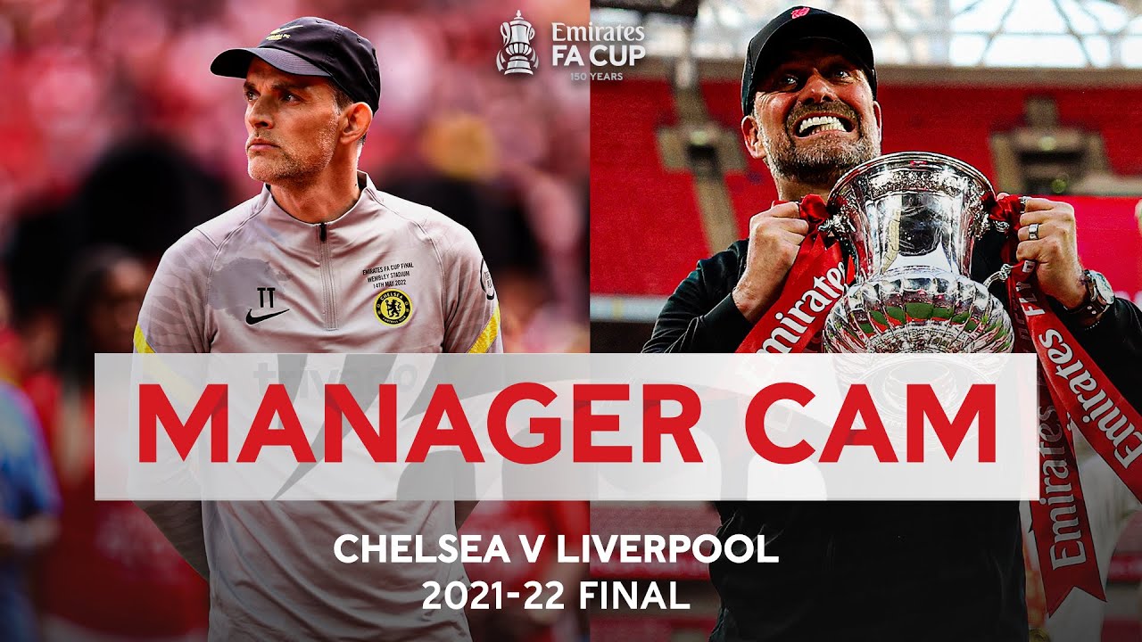 Thomas Tuchel v Jurgen Klopp | MANAGER CAM | Chelsea v Liverpool | Emirates FA Cup Final 2021-22
