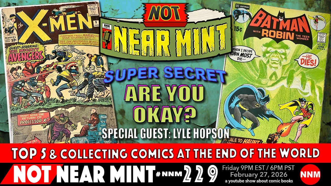 Not Near Mint 229: Top 5 & Collecting Comics at the End of the World - SUPER SECRET ARE YOU OKAY?