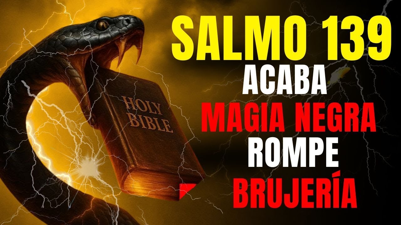 SALMO 139: rompe la MAGIA NEGRA y acaba con toda la BRUJERÍA en minutos - ESCUCHA AHORA