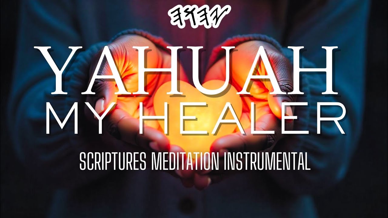 YAHUAH MY HEALER - Scriptures Meditation Instrumental| Ruah-filled Music for Shalum & Reflection