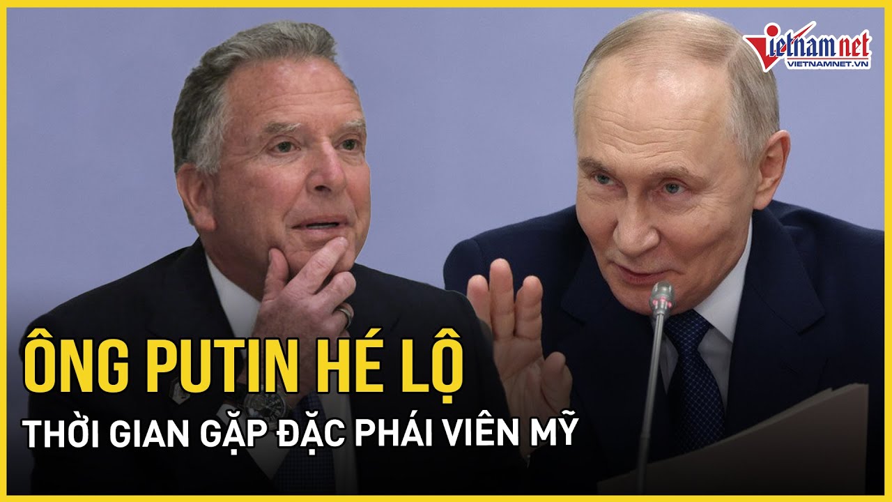 Ông Putin hé lộ thời gian gặp đặc phái viên Mỹ, bất ngờ đề nghị đóng 1 tỷ USD cho Hội đồng Hòa bình
