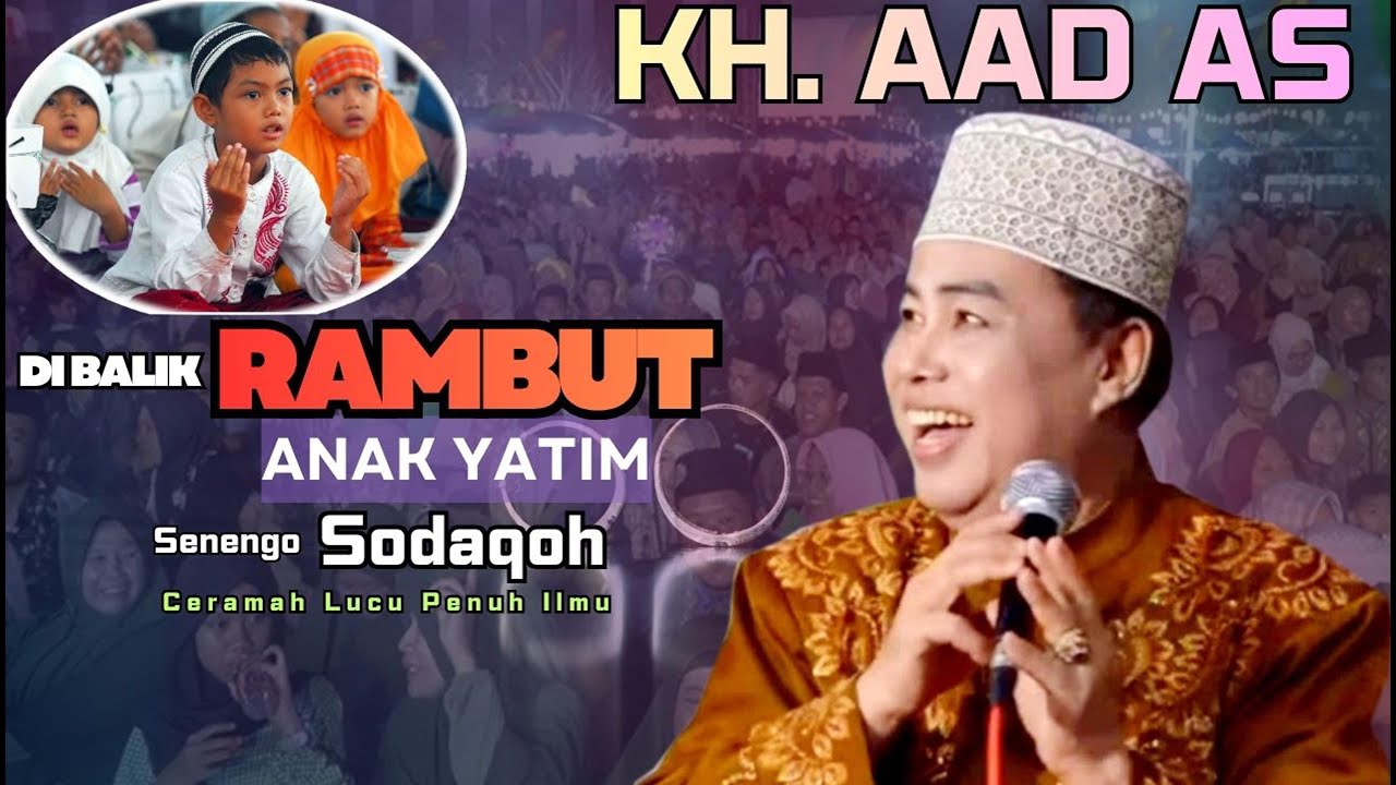 KH  AAD AINURUSSALAM DI BALIK RAMBUT ANAK YATIM OJO LALI SODAQOH