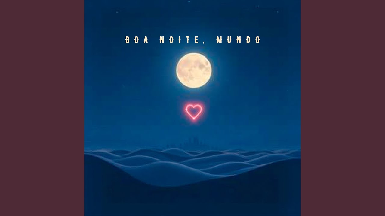 Boa Noite, Mundo