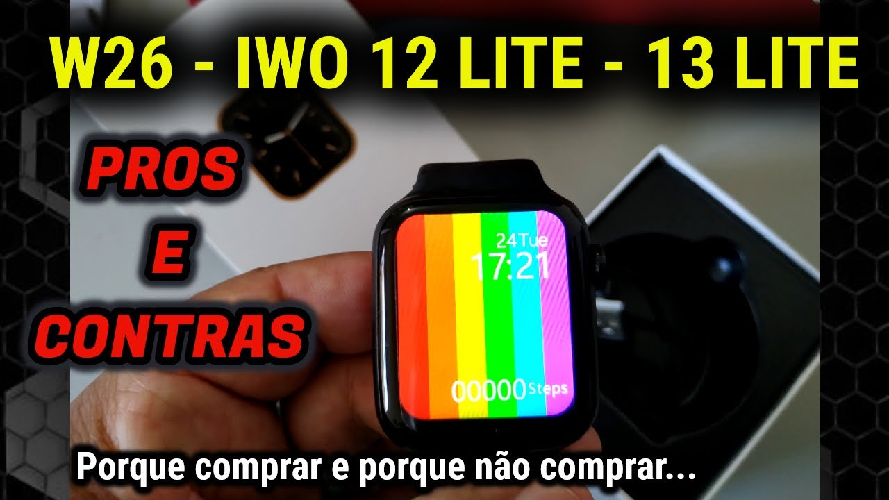 W26 SMARTWATCH - IWO 12 LITE - 13 LITE , SEUS PROS E CONTRAS ! TIRE SUAS DUVIDAS !