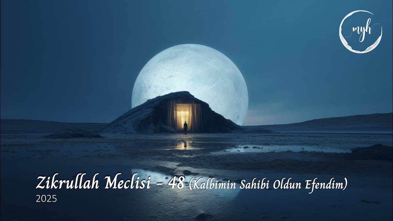 Zikrullah Meclisi 48 - Kalbimin Sahibi Oldun Efendim | Muzaffer Yalçın