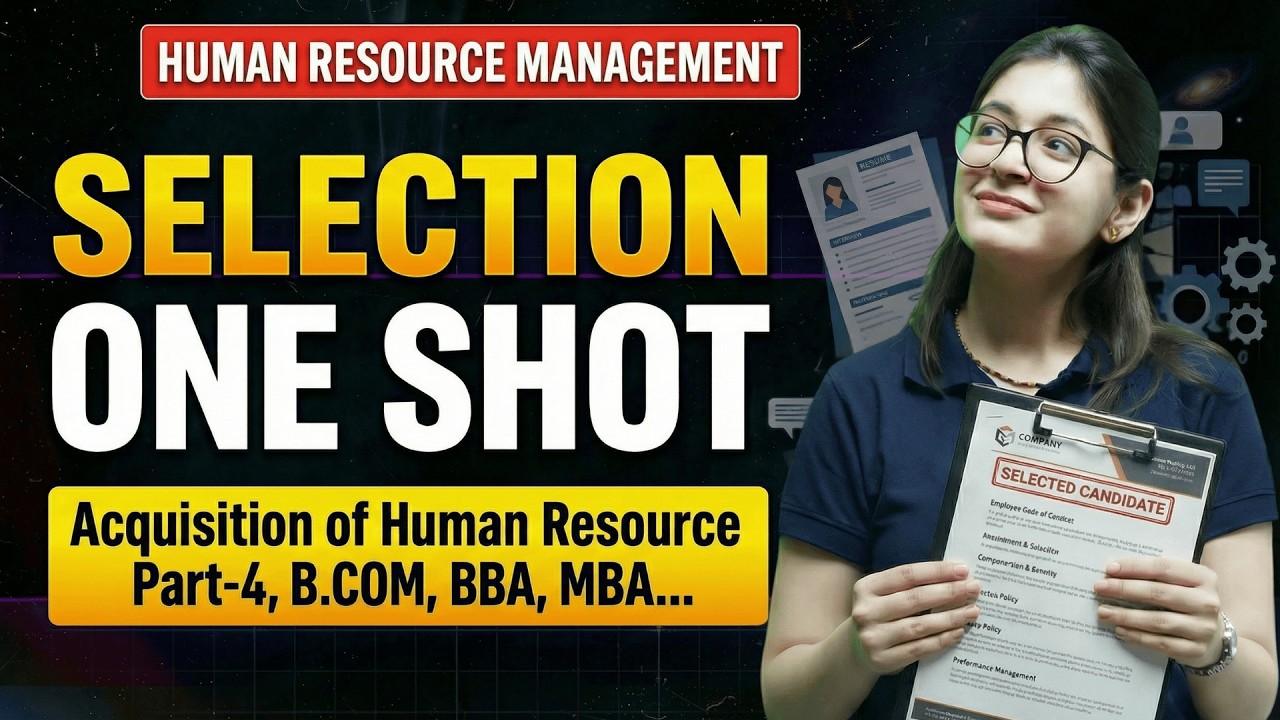 Selection One Shot🔥| Human Resource Management |  Meaning | Process |B.Com/BBA/MBA| Chapter Commerce