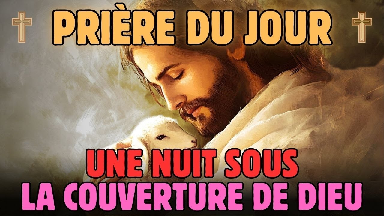 Prière du Jour - Seigneur, Sois Mon Refuge et Mon Abri Pendant Cette Nuit