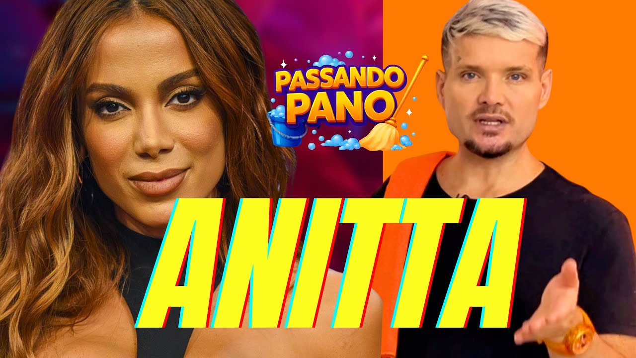 🧽🔥PASSANDO PANO PRA ANITTA: ELA É COBRADA DEMAIS? #28