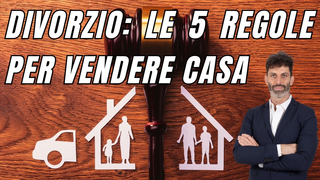 Vendere Casa in Caso di Separazione o Divorzio: Il Metodo per la Trasparenza Totale e Zero Conflitti