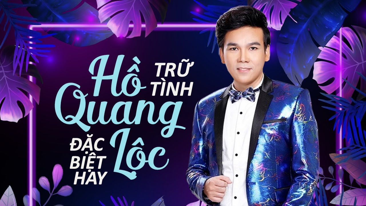 Tuyệt Phẩm Trữ T&igrave;nh Hồ Quang Lộc Đặc Biệt Hay - Li&ecirc;n Kh&uacute;c Nhạc V&agrave;ng Bolero Mới Nhất Của Hồ Quang Lộc