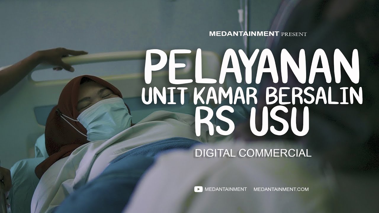 DIGITAL COMMERCIAL : Pelayanan Unit Kamar Bersalin RS USU | Medantainment