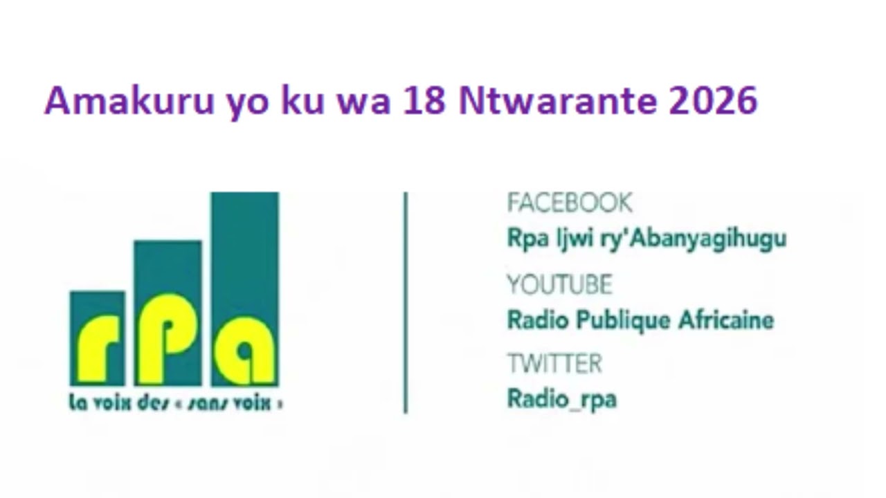 Amakuru yo ku wa 18 Ntwarante 2026