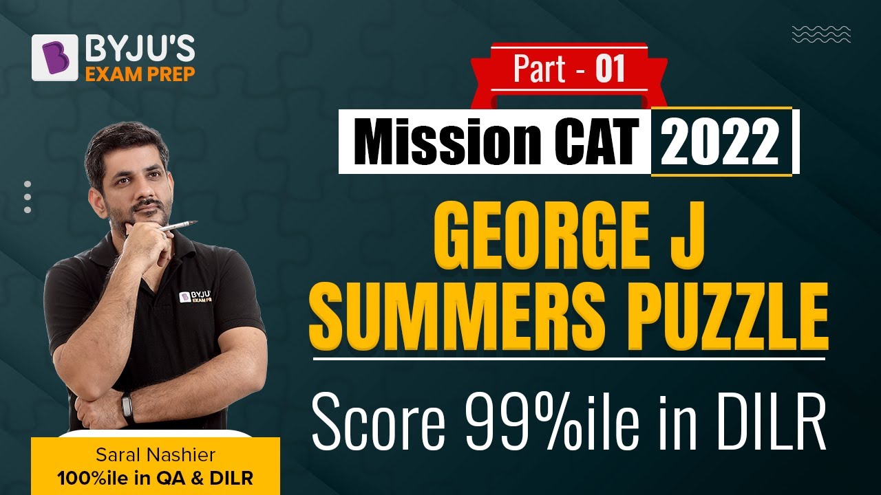 Mission CAT 2022 | Score 99%ile in CAT DILR Section | George Summer Puzzle | Part 1 | BYJU'S CAT