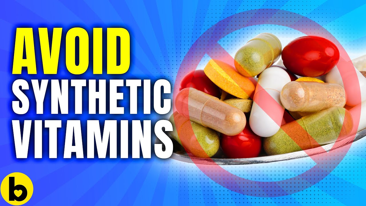 STAY AWAY From These Synthetic Vitamin Supplements