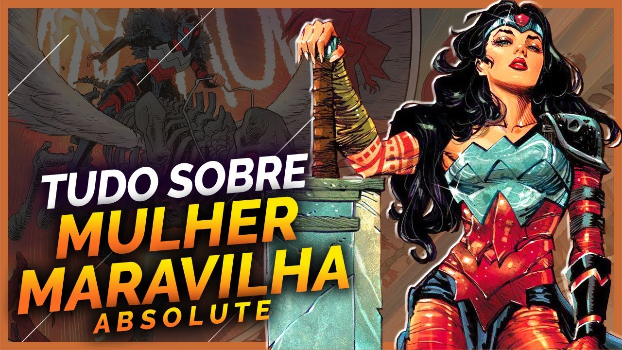 TUDO SOBRE A MULHER-MARAVILHA ABSOLUTE