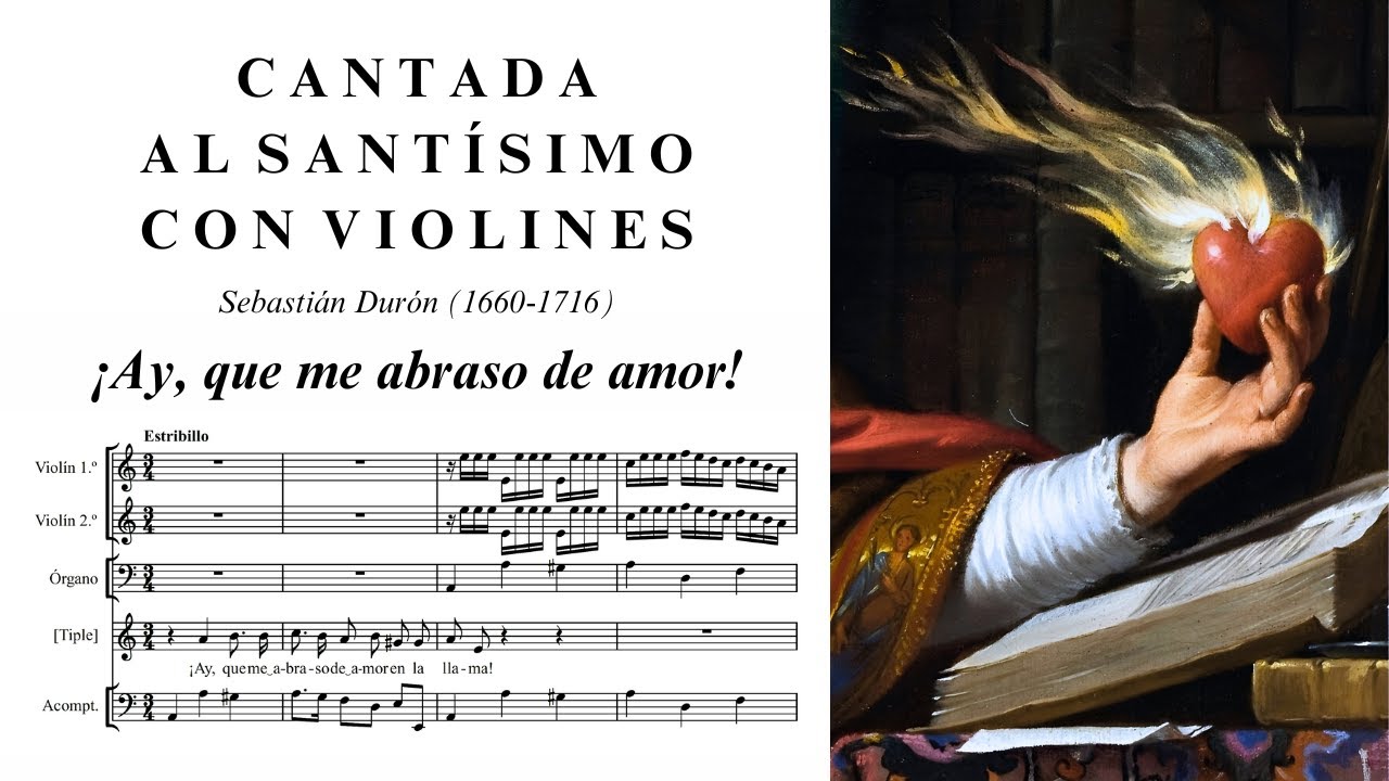 Sebastián Durón: ¡Ay, que me abraso de amor en la llama! (Cantada al Santísimo, S. XVII)