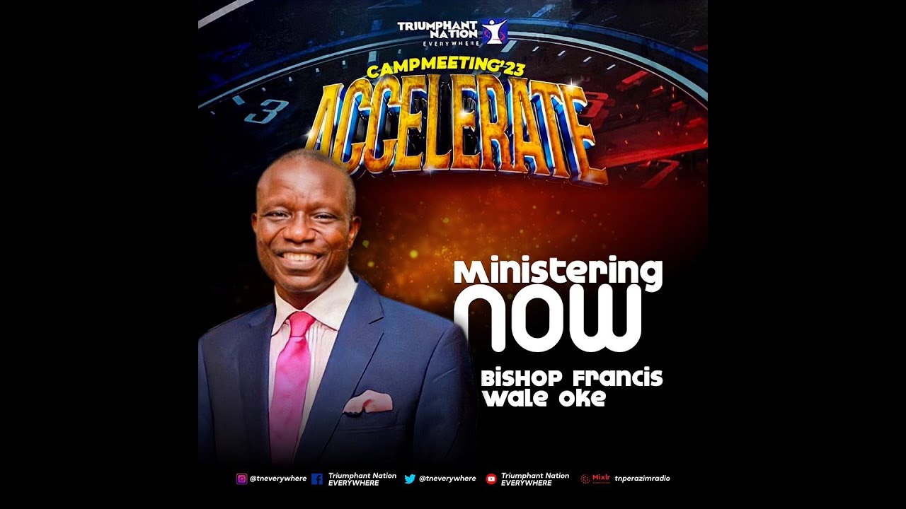 BISHOP FRANCIS WALE OKE  | CAMPMEETING 2023  |  SUNDAY | GRAND FINALE
