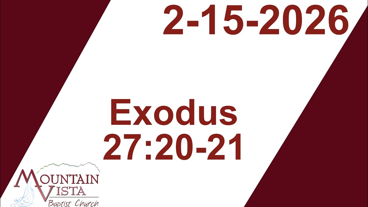 MVBC Sunday Night | 2-15-2026 | Exodus 27:20-21
