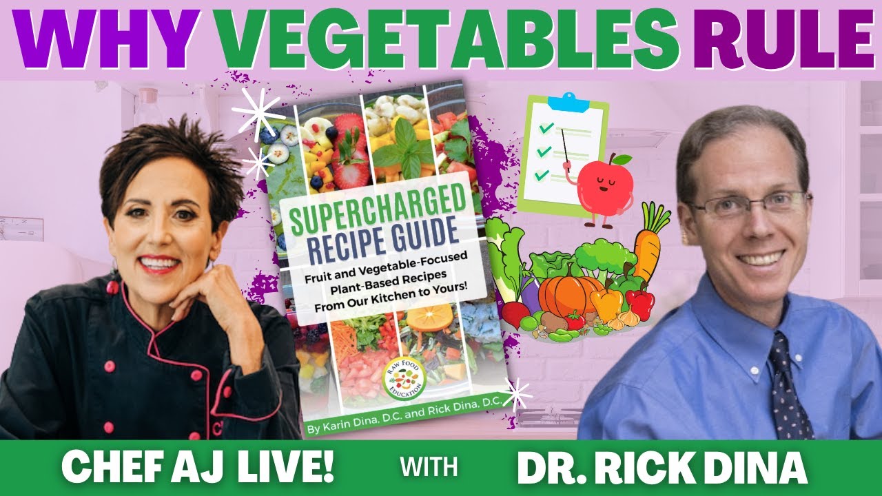 Why Vegetables Rule | CHEF AJ LIVE! with Dr. Rick Dina