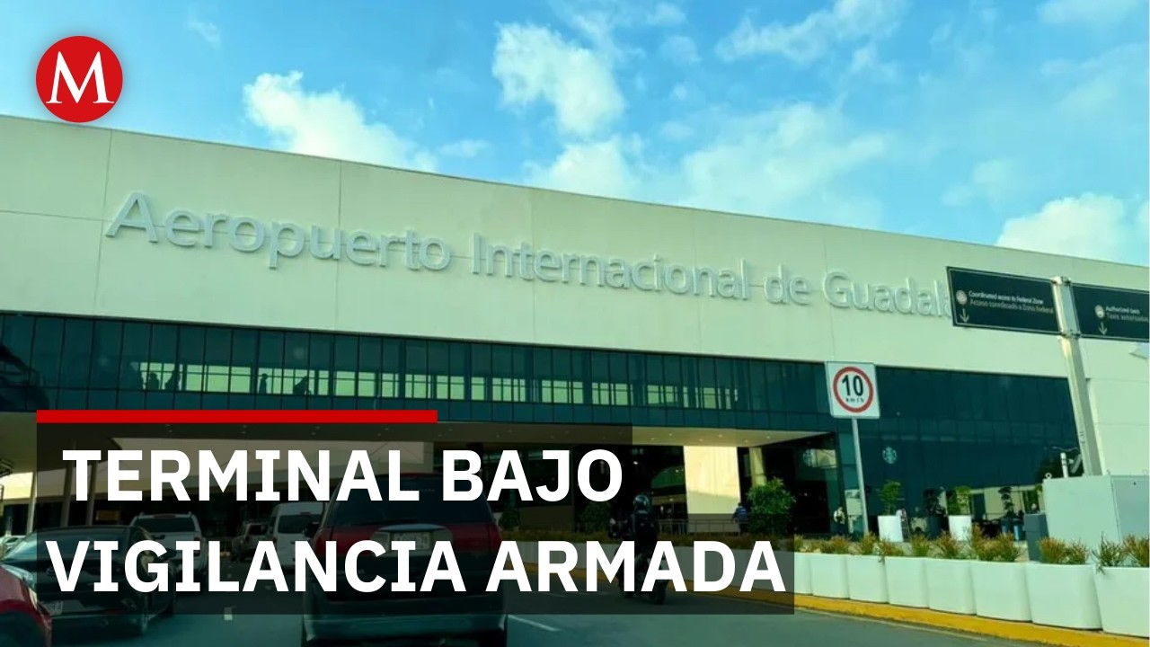Aeropuerto de Guadalajara  bajo resguardo militar tras jornada violenta