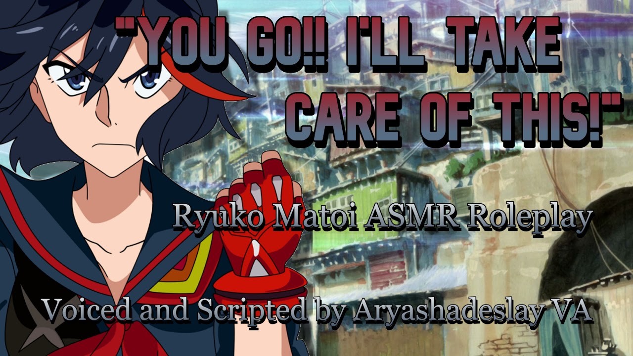 Рюко защищает тебя!: Рюко Матой ASMR Roleplay [F4A] [Kill la Kill]