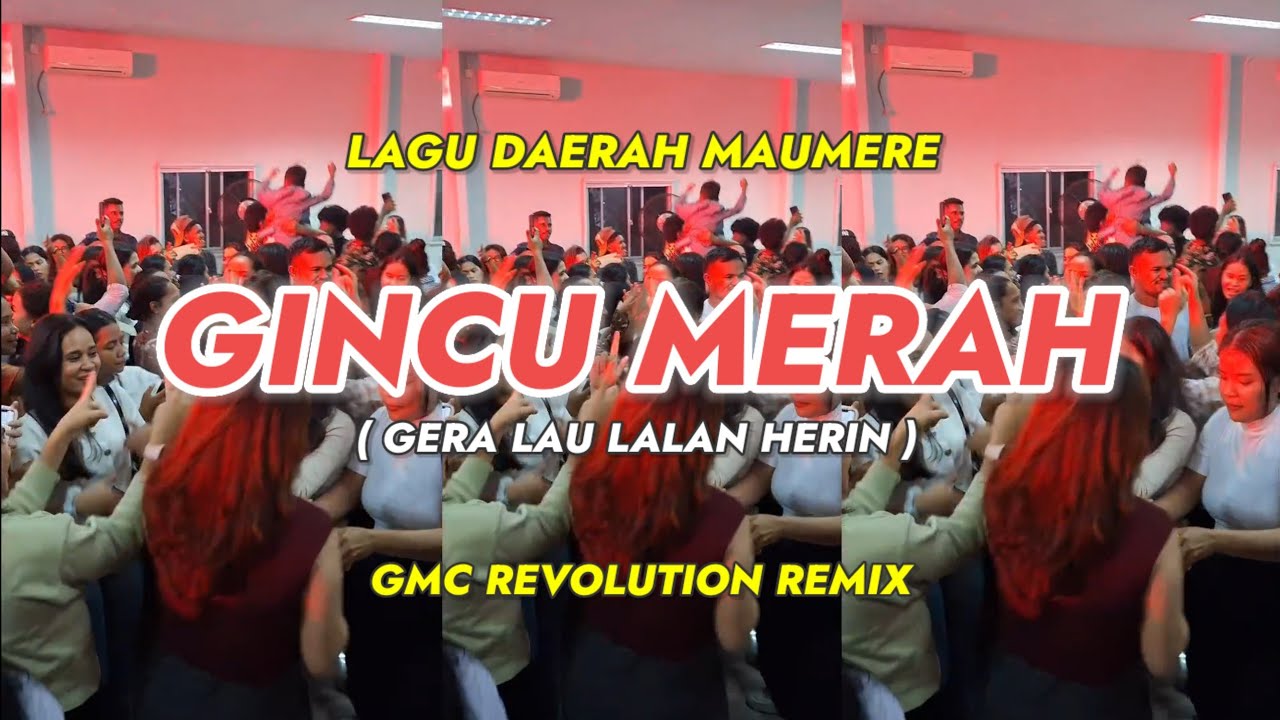 GINCU MERAH VIRAL TIKTOK [ GMC REVOLUTION REMIX ] LAGU DAERAH MAUMERE 2025