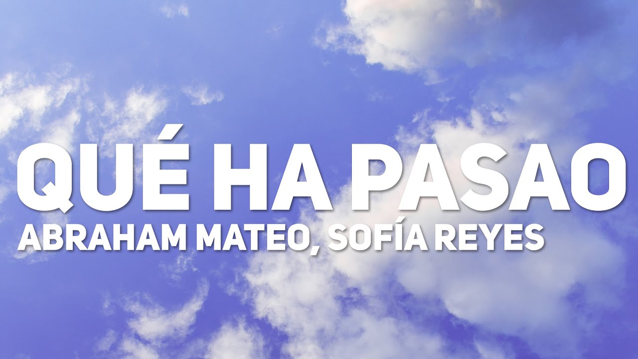 Abraham Mateo, Sofia Reyes - Que Ha Pasao (Letra)
