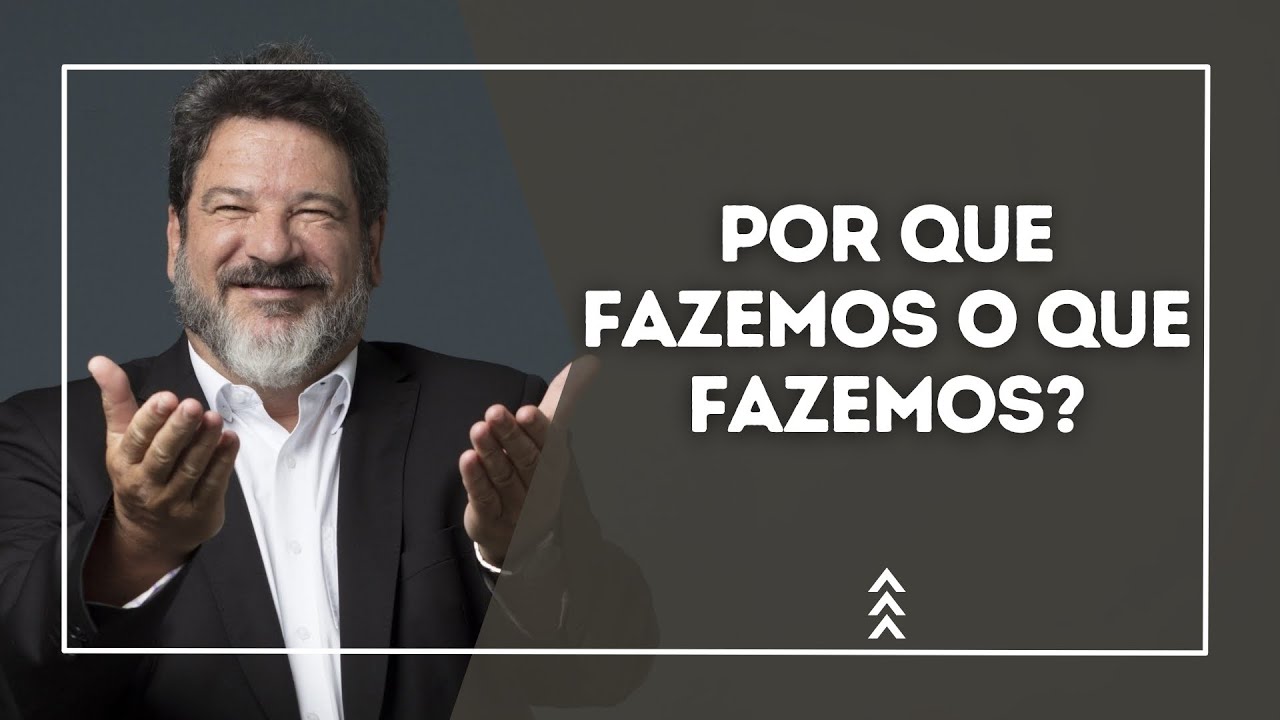 Por que fazemos o que fazemos?